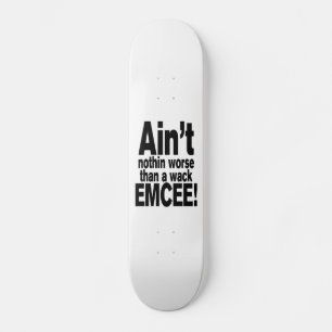 Skateboard Ce n'est rien de pire qu'une mèche EMCEE !