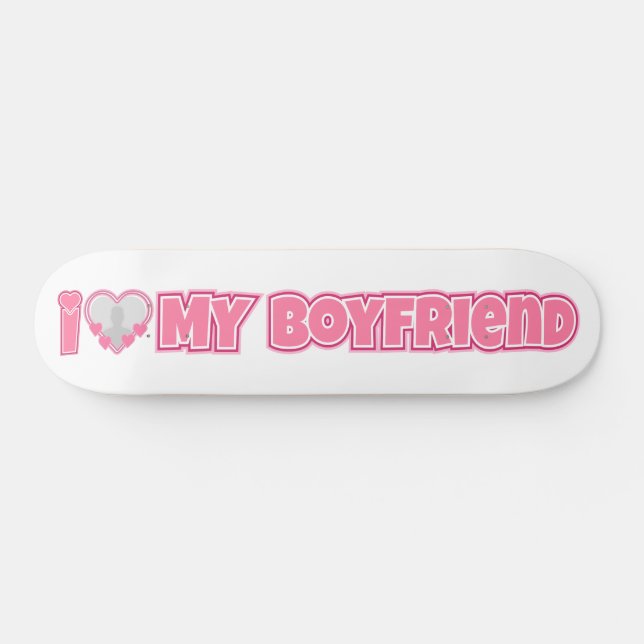 Skateboard Custom I Love My Boyfriend - Ajouter photo et nom (Horz)