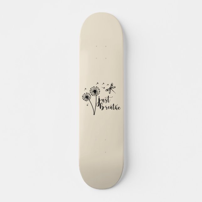 Skateboard Dandelion Dragonfly Just Breathe (Devant)
