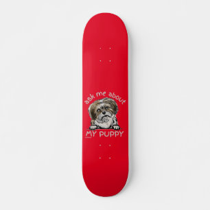 Skateboard DEMANDEZ-MOI À PROPOS DE MON PUPPY drôle mignon ca