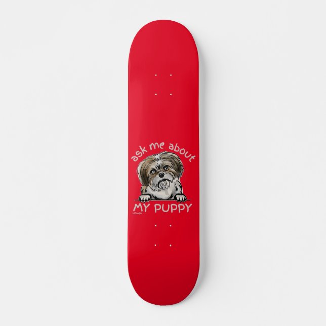 Skateboard DEMANDEZ-MOI À PROPOS DE MON PUPPY drôle mignon ca (Devant)