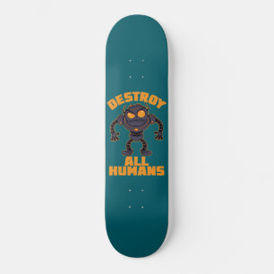 Skateboard Détruire tous les humains Robot en colère