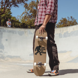 Skateboard Drôle Bigfoot-Je ne crois pas aux humains