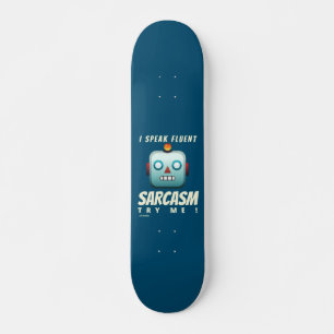 skateboard drôle "I SPEAK FLUENT SARCASM"