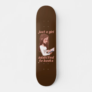 skateboard drôle "JUST A GIRL..."