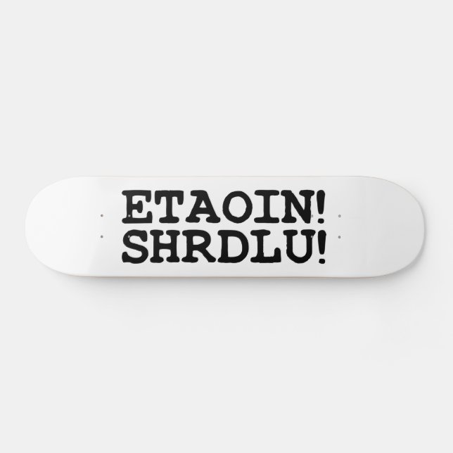 SKATEBOARD ETAOIN ! SHRDLU ! (Horz)