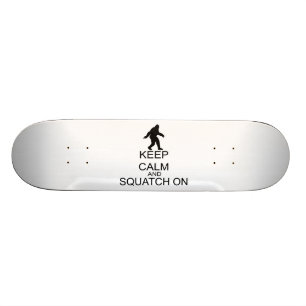 Skateboard Gardez le calme et le Squatch dessus