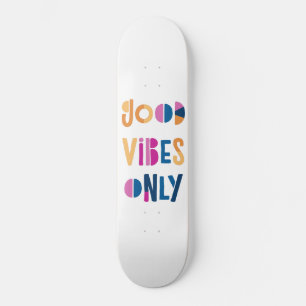 Skateboard Good Vibes uniquement Motivationnel coloré moderne