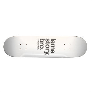 Skateboard HISTOIRE BOITEUSE, BRO. Fermez votre trou. Planche
