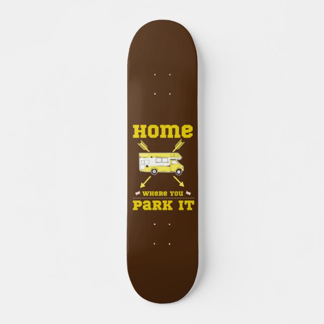 Skateboard HOME IS WHERE YOU PARK IT DE LIfe (Devant)