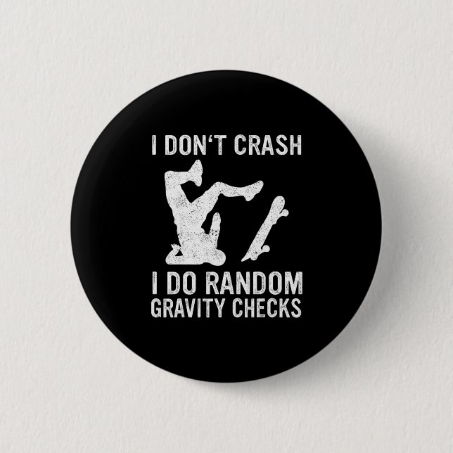 Skateboard I Don't Crash I Do Random Gravity Check Button (Vorderseite)