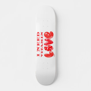 Skateboard J'AI BESOIN DE VITAMINE AIMER les valentines roman