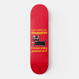 Skateboard "JE NE SOUFFRE PAS D'INSANITÉ" drôle de chat fou
