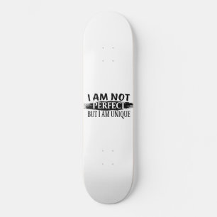 Skateboard Je ne suis pas parfait, mais je suis unique