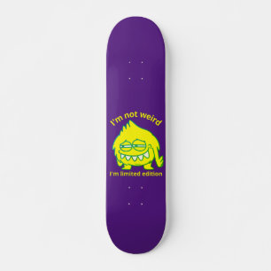 Skateboard JE NE SUIS PAS RIEN, JE SUIS LIMITÉE ÉDITION drôle