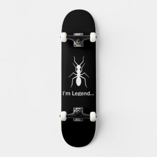 Skateboard Je suis une fourmi légendaire