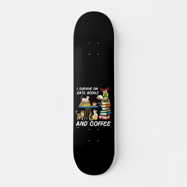 Skateboard JE SURVIVE SUR LES CHATS, LIVRES ET CAFÉ drôle cha (Devant)