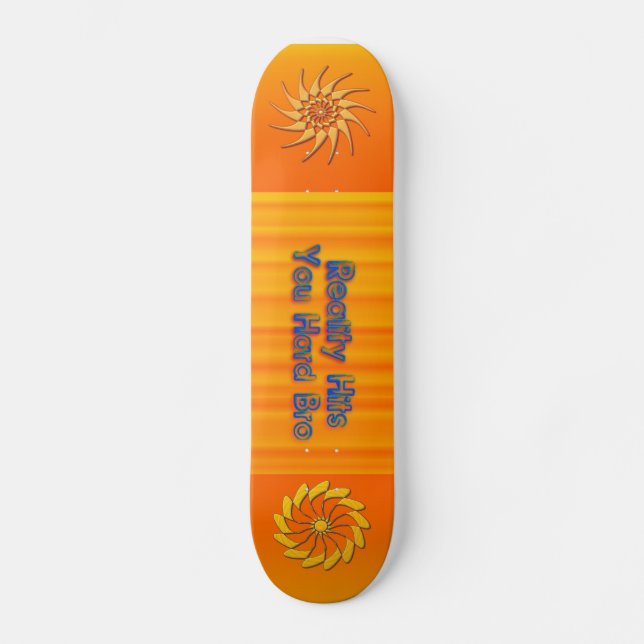 Skateboard La réalité t'a frappée très fort (Recto)