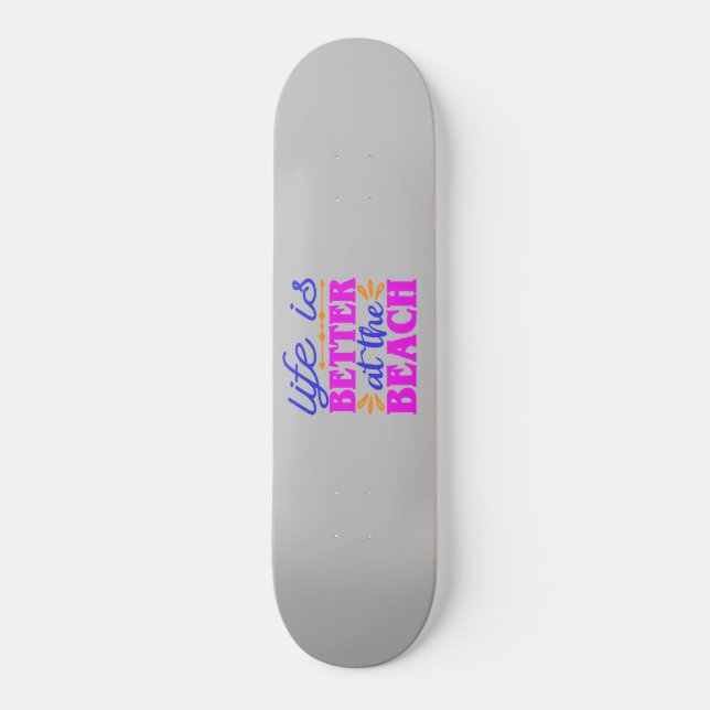 Skateboard La vie est meilleure à la plage (Recto)