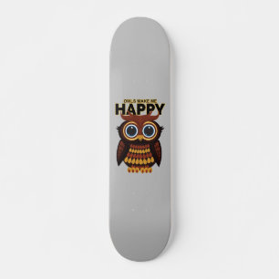 Skateboard Les hiboux me rendent heureux