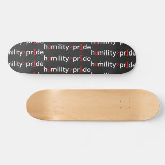 Skateboard L'humilité est plus grande que la fierté - arrière