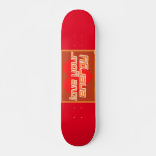 skateboard "LOVE YOUR ENERGY"