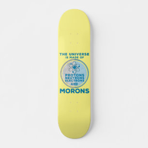 Skateboard L'Univers est fait de crétins