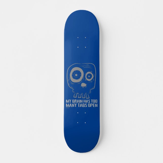 Skateboard MON CERVEAU A TROP D'ONGLETS OUVERTS drôle (Devant)