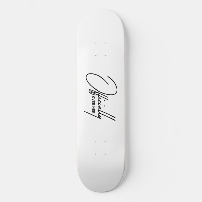 Skateboard Officiellement sur elle - Drôle citation de ruptur (Recto)