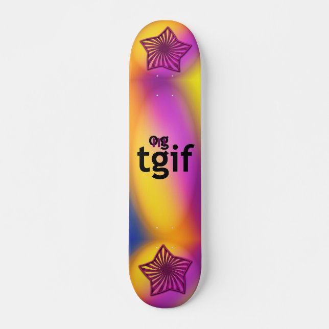 Skateboard OMG ! tgif (Devant)