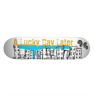 SKATEBOARD PATINENT UN JOUR CHANCEUX PLUS TARD CONSEIL