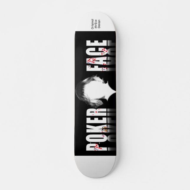 Skateboard Poker Face, Original MrEco Design (Devant)