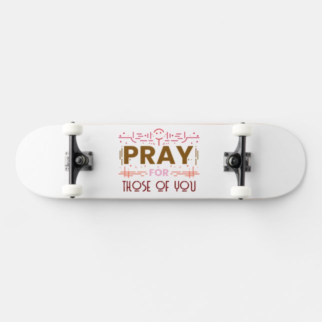 Skateboard Priez pour ceux d'entre vous (Horz)