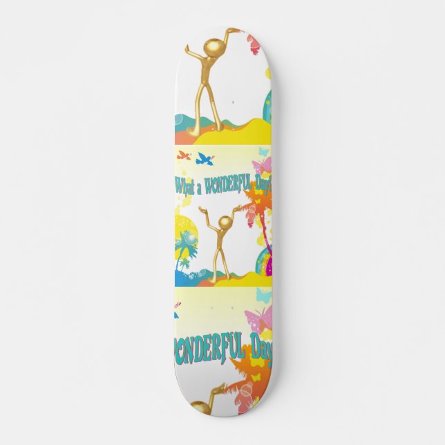 Skateboard Quelle Merveilleuse Journée ! Planches à roulettes (Devant)