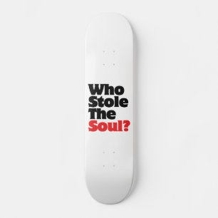 Skateboard Qui A Volé L'Âme ?