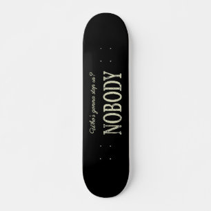 Skateboard Qui va nous arrêter ? Personne