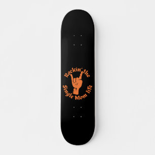 Skateboard ROCKER LA VIE DE MÈRE CÉLIBATAIRE drôle de fête de