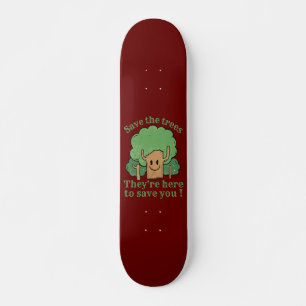 SKATEBOARD SAVE THE TREES, THEY'RE HERE TO SAVE YOU