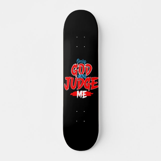 Skateboard Seul Dieu peut me juger skboard (Devant)