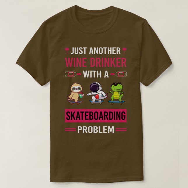 Skateboard Skateboard Skateboard für Wein Drinker  T-Shirt (Design vorne)