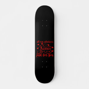 Skateboard TOUS LES KISSES DE MA VALENTINE JUSTE POUR VOUS ro