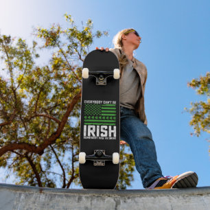 Skateboard Tout le monde ne peut pas être irlandais, quelqu'u
