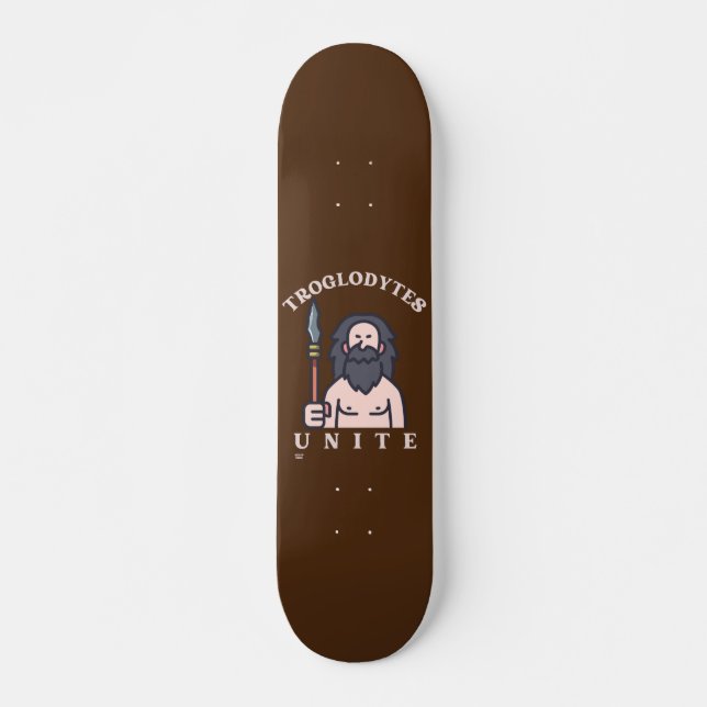 Skateboard "TROGLODYTES UNITE" humoristique caveman de l'âge  (Devant)