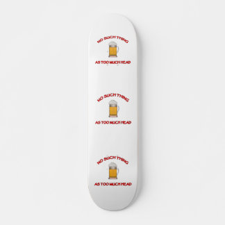 Skateboard Trop de tête - Bière
