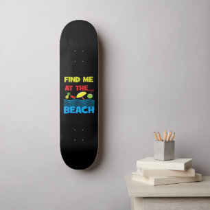 Skateboard Trouvez-Moi Au Beach Summer Vacation Design