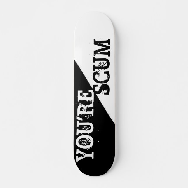 SKATEBOARD TU "ES SCUM (Devant)