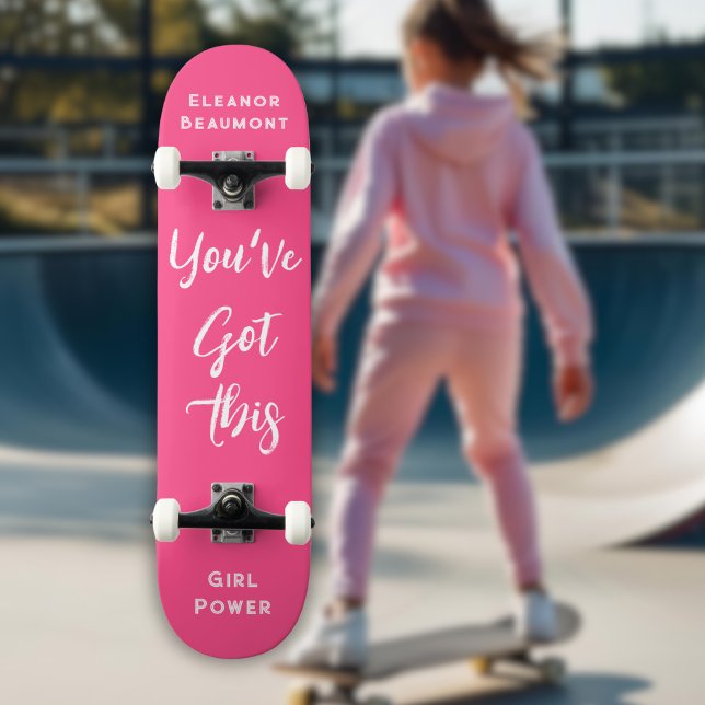 Skateboard Vous avez ceci | Girl Power Personnalisé rose (Créateur téléchargé)