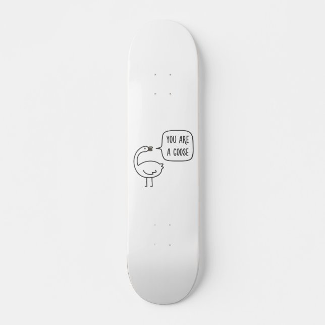 Skateboard Vous êtes une oie (Devant)