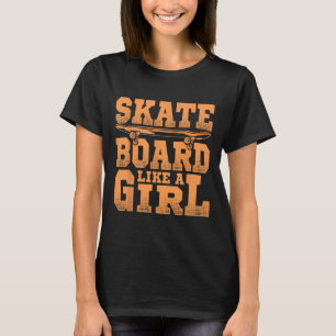 Skateboard wie ein Mädchen Skateboarding Liebhaber T-Shirt