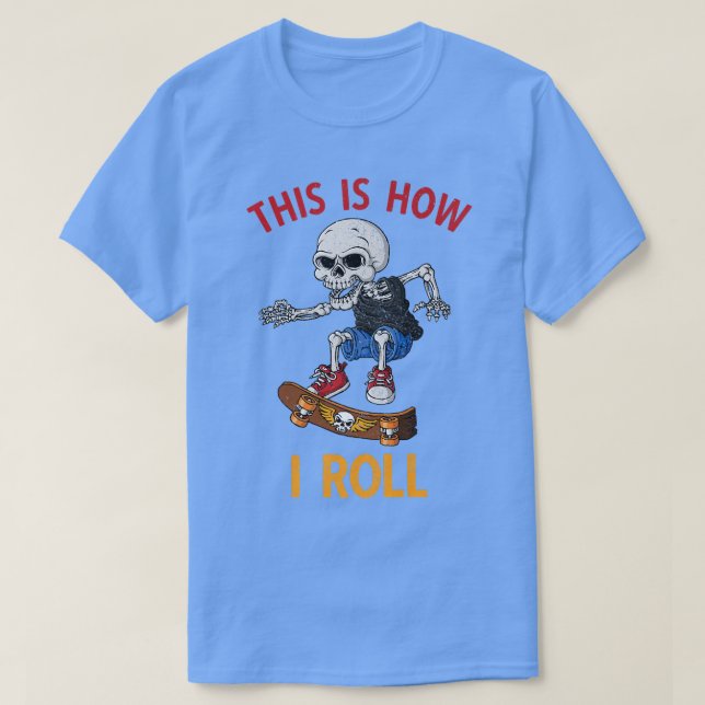 Skateboarden So rolle ich Skelett-Skateboard T-Shirt (Design vorne)